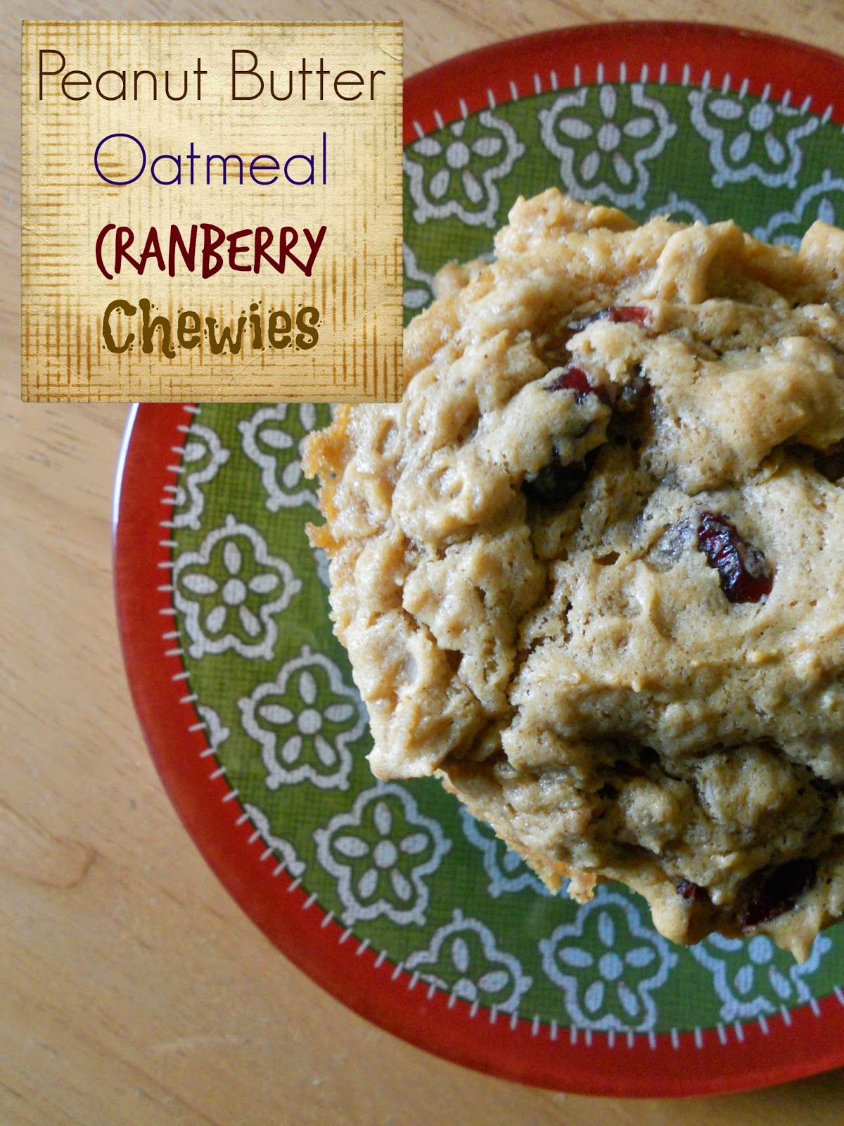 Peanut Butter Oatmeal Cranberry Chewies Ally's Sweet & Savory Eats