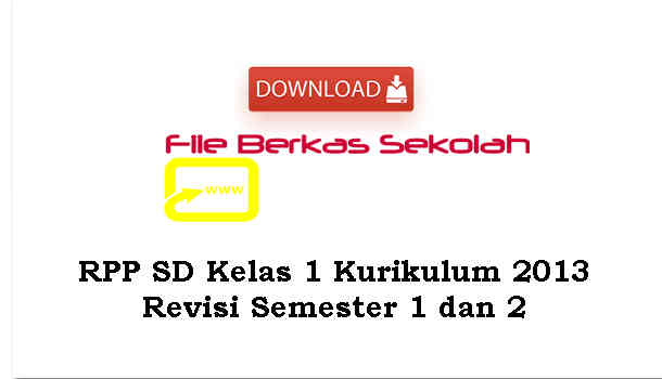 RPP SD Kelas 1 Kurikulum 2013 Revisi Semester 1 dan 2 Download RPP SD Kelas 1 Kurikulum 2013 Revisi Semester 1 dan 2
