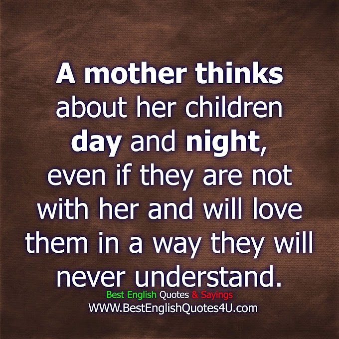 A mother thinks about her children day and night...