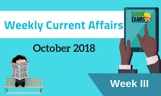 Weekly Current Affairs October 2018: Week III