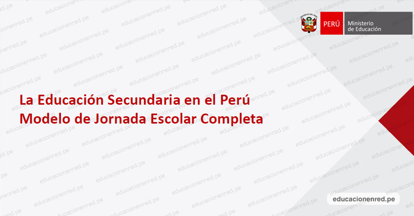 LA EDUCACIÓN SECUNDARIA EN EL PERÚ: Modelo de Jornada Escolar Completa - JEC - MINEDU (.PDF) www.minedu.gob.pe LA EDUCACIÓN SECUNDARIA EN EL PERÚ: Modelo de Jornada Escolar Completa - JEC - MINEDU (.PDF) www.minedu.gob.pe