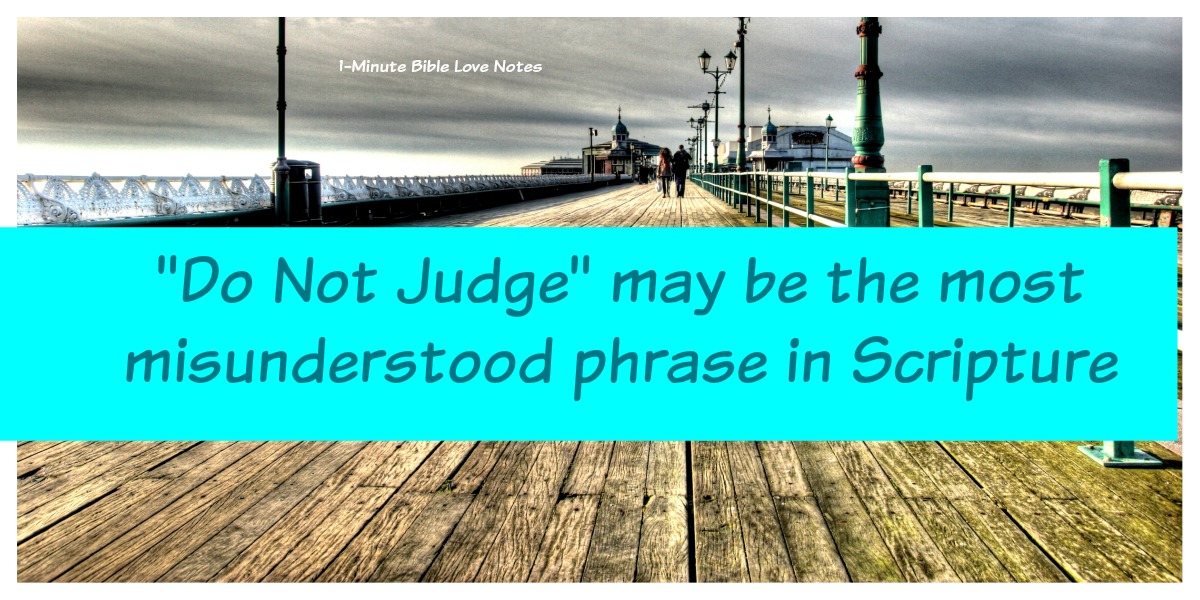 1Minute Bible Love Notes Judge Not Scripture Out Of Context