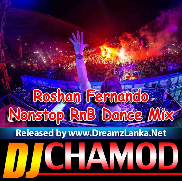 2K18 Roshan Fernando Nonstop RnB Dance Mix DJ Chamod