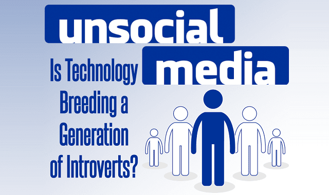 Unsocial Media Is Technology Breeding a Generation of Introverts?