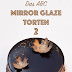 Das ABC der Mirror-Glaze Mousse-Torten Teil 2