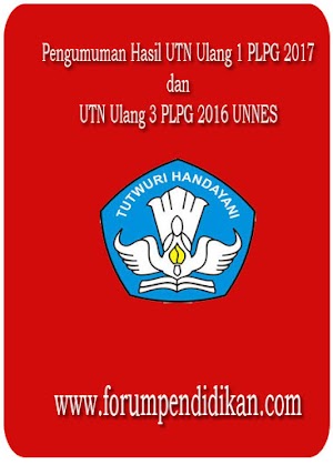 Pengumuman Hasil UTN Ulang 1 PLPG 2017, UTN Ulang 3 PLPG 2016 UNNES