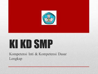 KI KD SMP Kurikulum 2013 Kelas 7, 8, 9 KI KD SMP Kurikulum 2013 Kelas 7, 8, 9