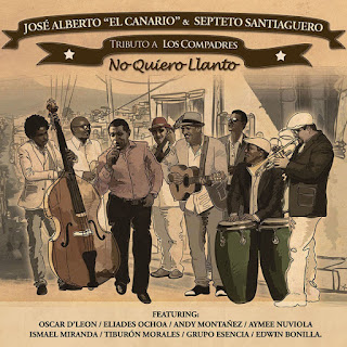 TRIBUTO A LOS COMPADRES NO QUIERO LLANTO - JOSE ALBERTO EL CANARIO & SEPTETO SANTIAGUERO (2014) TRIBUTO A LOS COMPADRES NO QUIERO LLANTO - JOSE ALBERTO EL CANARIO & SEPTETO SANTIAGUERO (2014)