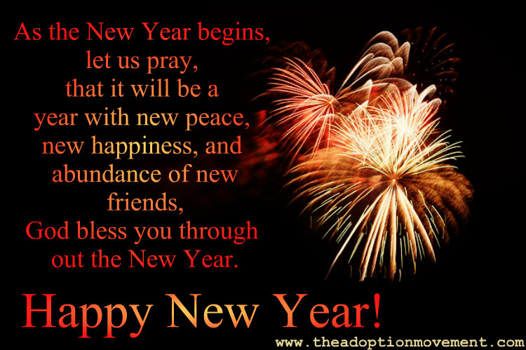 As The New Year Begins Let Us Pray That It Will Be A Year With New Peace New Happiness And Abundance Of New Friends God Bless You Through Out The New As The New Year Begins Let Us Pray That It Will Be A Year With New Peace New Happiness And Abundance Of New Friends God Bless You Through Out The New