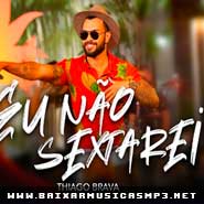 Eu Não Sextarei - Thiago Brava Musica Eu Não Sextarei - Thiago Brava