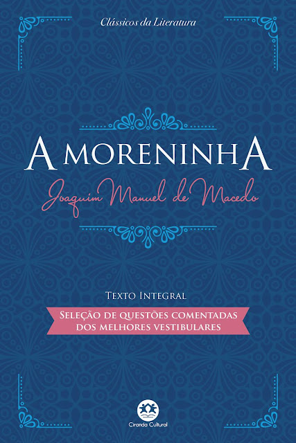 A moreninha - Com questões comentadas de vestibular Edição 2 - Joaquim Manuel de Macedo