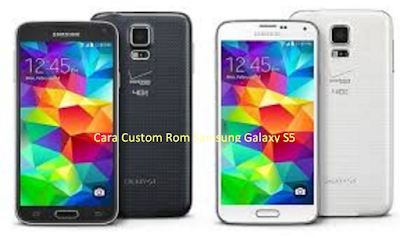 Cara Custom Rom Samsung Galaxy S5 Untuk CROSS A27
