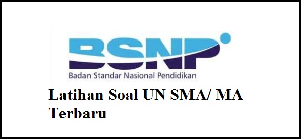  MA TerbaruBSNP berkoordinasi dengan Balitbang Latihan Soal UN SMA/ MA Terbaru