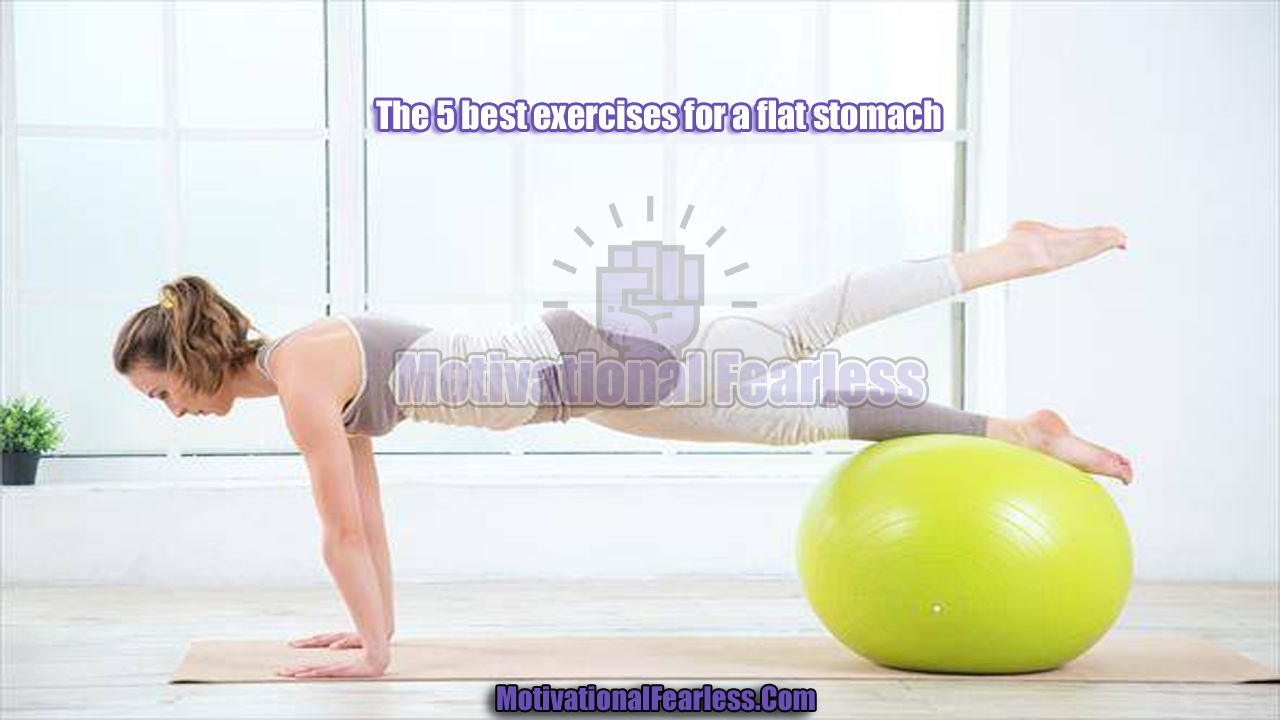The 5 best exercises for a flat stomach Motivational Fearless