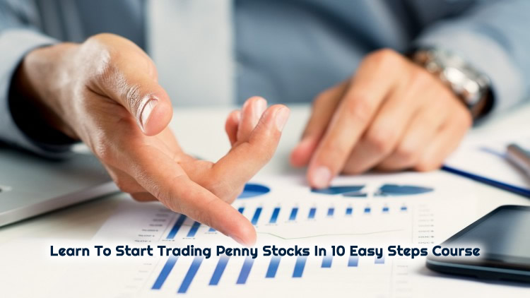Start Trading Penny Stocks In 10 Easy Steps Start Trading Penny Stocks In 10 Easy Steps
