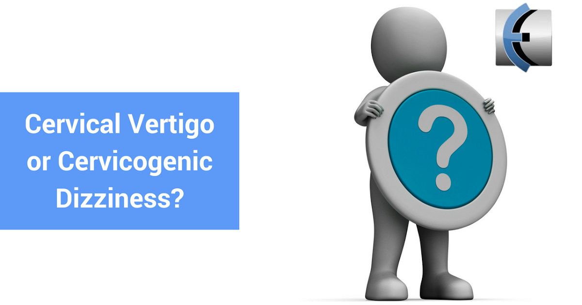Is it Cervical Vertigo or Cervicogenic Dizziness? A Clarification