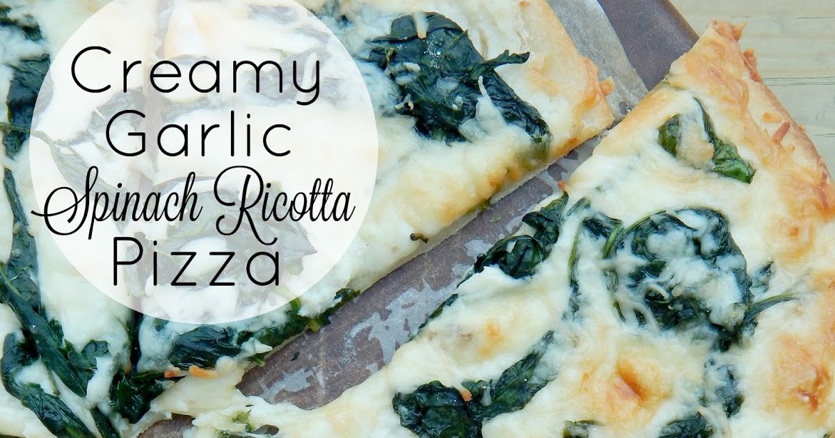 Creamy Garlic Spinach Ricotta Pizza Ally's Sweet & Savory Eats