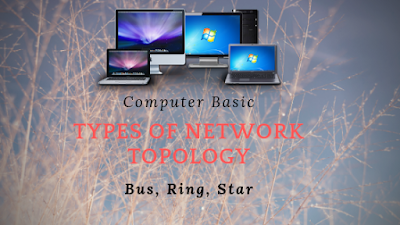Different types of Network Topology | Bus Ring Star