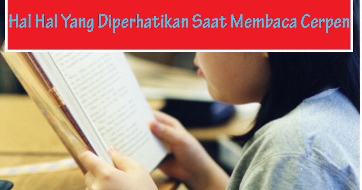 Hal Hal Yang Diperhatikan Saat Membaca Cerpen | Wendrina Cyber