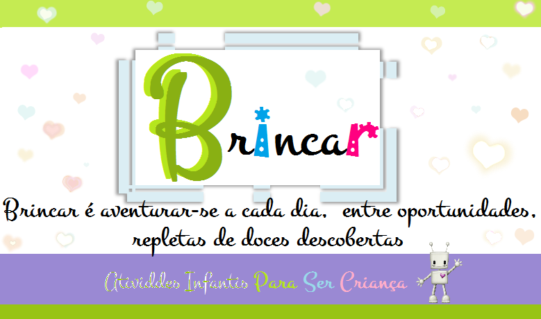 Atividades Infantis Para Ser Criança: Atividades Infantis - Brincar ...