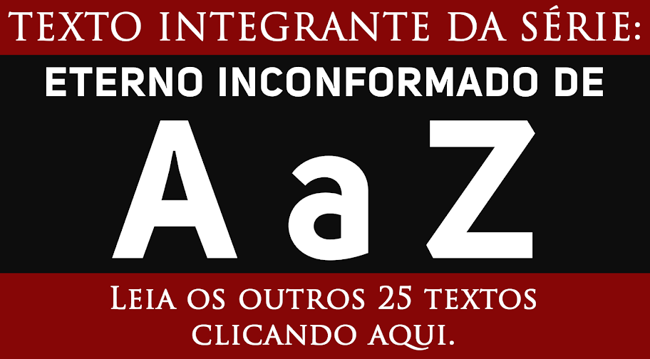 Confira os outros 25 textos da série alfabética Textos de A a Z