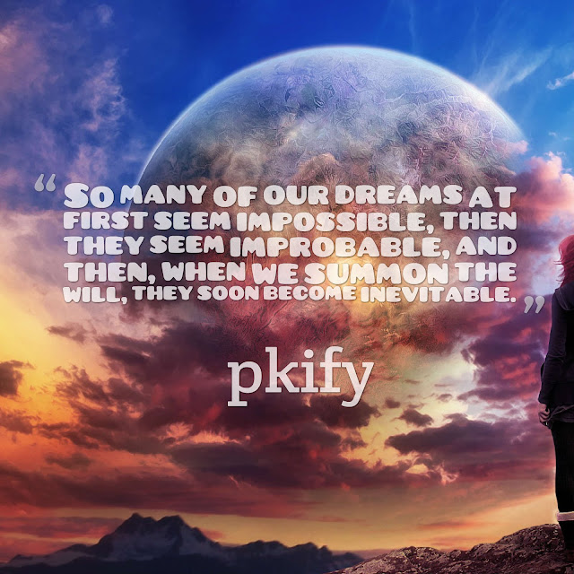 So Many of Our Dreams at First Seem Impossible Then They Seem Improbable Dreams Quotes So Many of Our Dreams at First Seem Impossible Then They Seem Improbable Dreams Quotes
