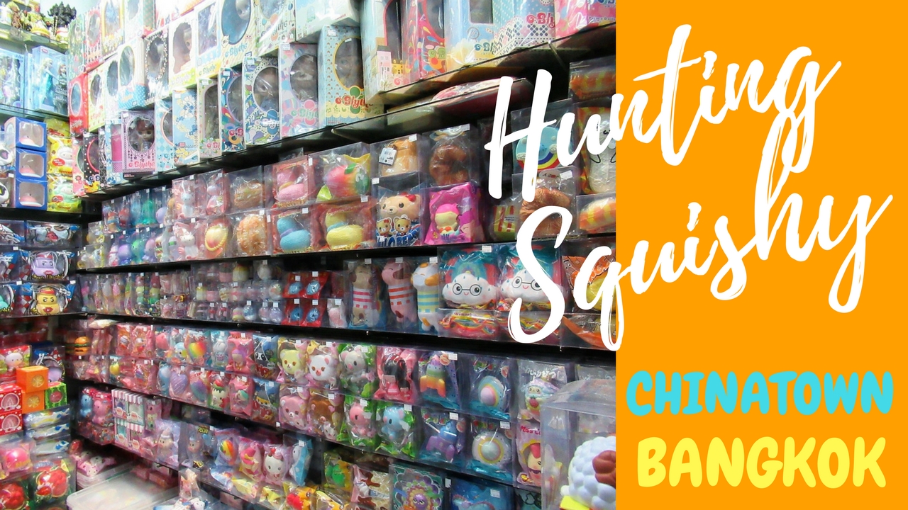 BORONG SQUISHY DI CHINATOWN BANGKOK ~ ASISTEN LIBURAN