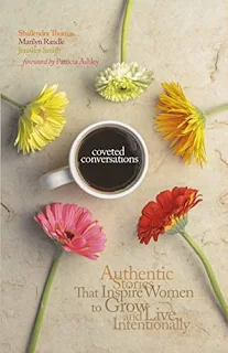 Coveted Conversations - Authentic Stories That Inspire Women to Grow and Live Intentionally by Shailendra Thomas, Marilyn Randle, Jennifer Smith