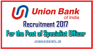 http://www.jobgknews.in/2017/10/union-bank-of-india-recruitment-2017.html http://www.jobgknews.in/2017/10/union-bank-of-india-recruitment-2017.html