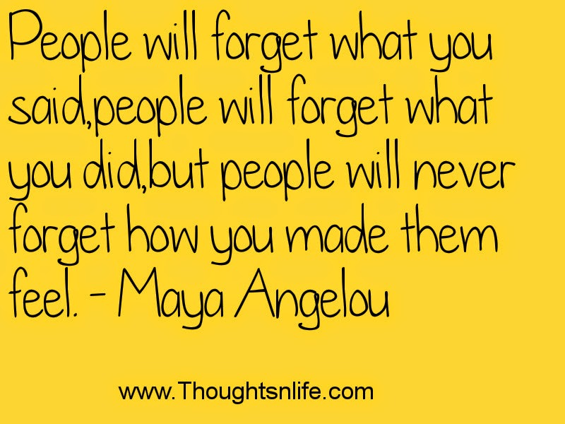 Thoughtsandlife : People will forget what you said.