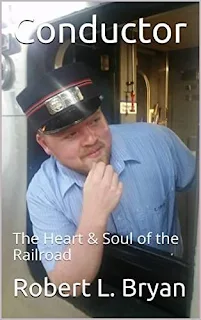Conductor: The Heart & Soul of the Railroad by Robert L. Bryan