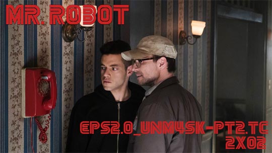 Historias (Bastardas) Extraordinarias: Mr. Robot (2x02) eps2.0_unm4sk-pt2.tc: Elliot».