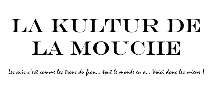 La Kultur de la Mouche