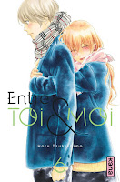 Notre critique du tome 6 de « Entre Toi et Moi » Critique Manga, Entre Toi et Moi, Kana, Manga, Shojo, Haru Tsukushima,