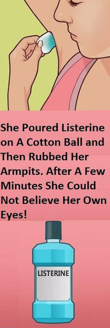 She Poured Listerine On A Cotton Ball And Then Rubbed Her Armpits. After A Few Minutes She Could Not Believe Her Own Eyes!