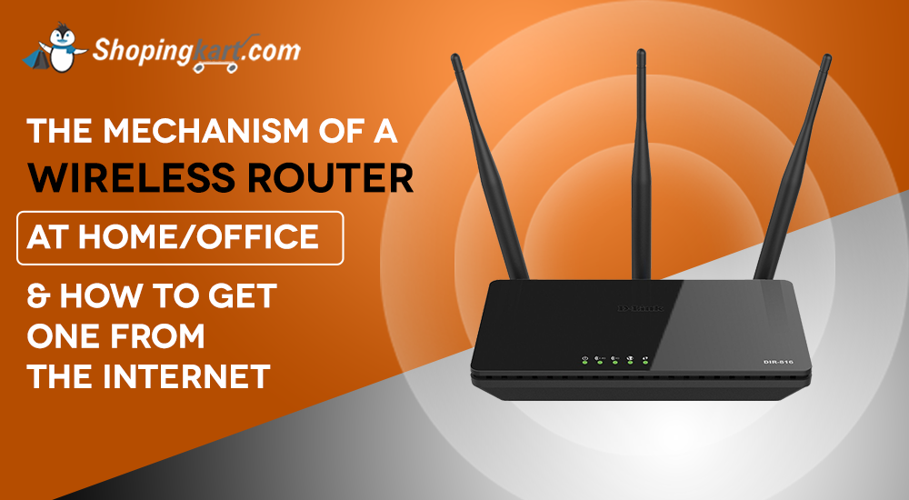 The Mechanism of a Wireless Router at Home/Office and How to Get One From the Internet