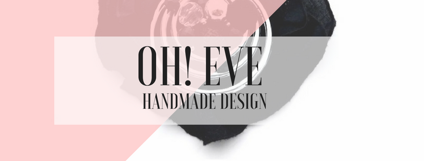 OH! EVE  Handmade Design