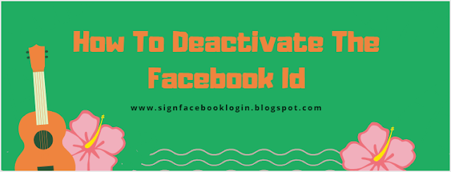 How To Deactivate The Facebook Id How To Deactivate The Facebook Id