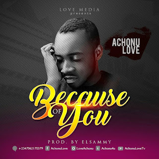 COVER HYPE : LOVE ACHONU | BECAUSE OF YOU @achonu4u