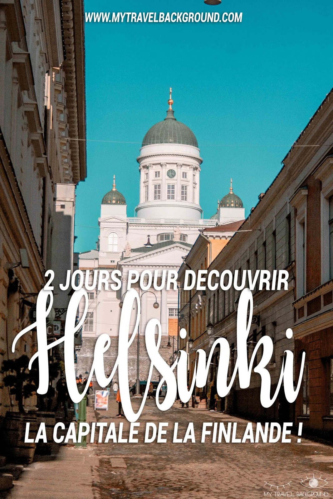 My Travel Background : 2 jours pour découvrir Helsinki, la capitale de la Finlande