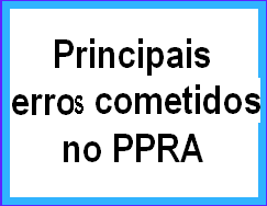 Principais erros cometidos no PPRA