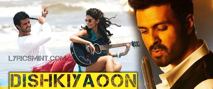 Dishkiyaoon Songs Lyrics featuring Varun Dhawan