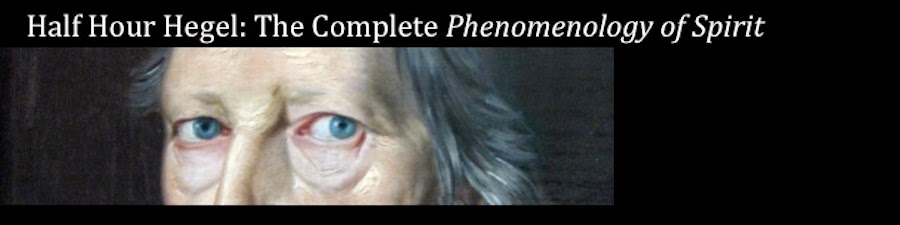 Half-Hour Hegel: The Complete Phenomenology of Spirit (eventually)