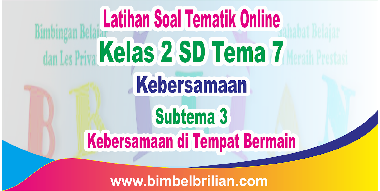 Soal Tematik Online Kelas 2 SD Tema 7 Subtema 3 Kebersamaan di Tempat