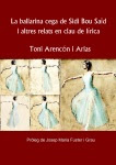'La ballarina cega de Sidi Bou Saïd i altres relats en clau de lírica (Toni Arencón i Arias)'