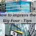 How to impress the Big Four - Tips