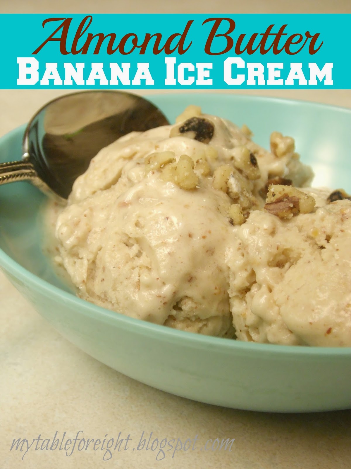 My Table For Eight {by Jen} Almond Butter Banana Ice Cream