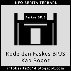 Kode dan Faskes BPJS Kesehatan Kab Bogor Kode dan Faskes BPJS Kesehatan Kab Bogor
