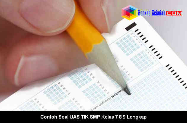 Contoh Soal UAS TIK SMP Kelas 7 8 9 Lengkap Download Contoh Soal UAS TIK SMP Kelas 7 8 9 Lengkap di Berkas Sekolah