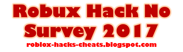Robux Hack No Survey 2018 - Free/Fast/Safe Robux - 